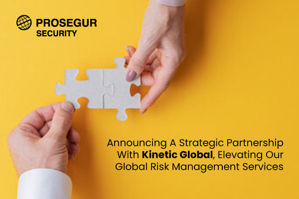 Prosegur Security Partners with Kinetic Global to Elevate Global Risk Management Solutions